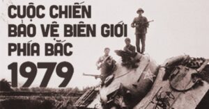 43 NĂM CUỘC CHIẾN BẢO VỆ BIÊN GIỚI PHÍA BẮC