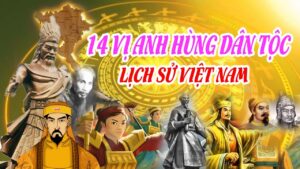 TIỂU SỬ CÁC VỊ ANH HÙNG DÂN TỘC