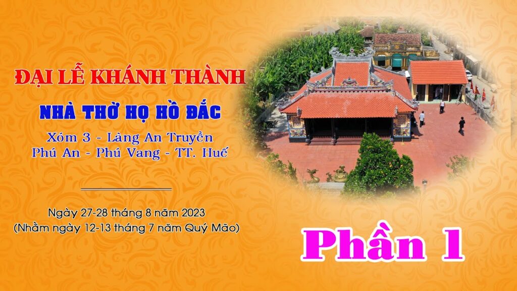 ĐẠI LỄ KHÁNH THÀNH NHÀ THỜ HỌ HỒ ĐẮC, LÀNG AN TRUYỀN, HUẾ